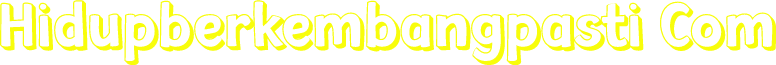 Hidupberkembangpasti Com